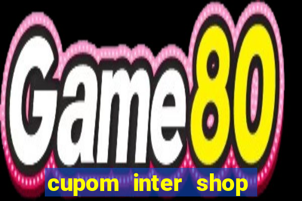 cupom inter shop casas bahia